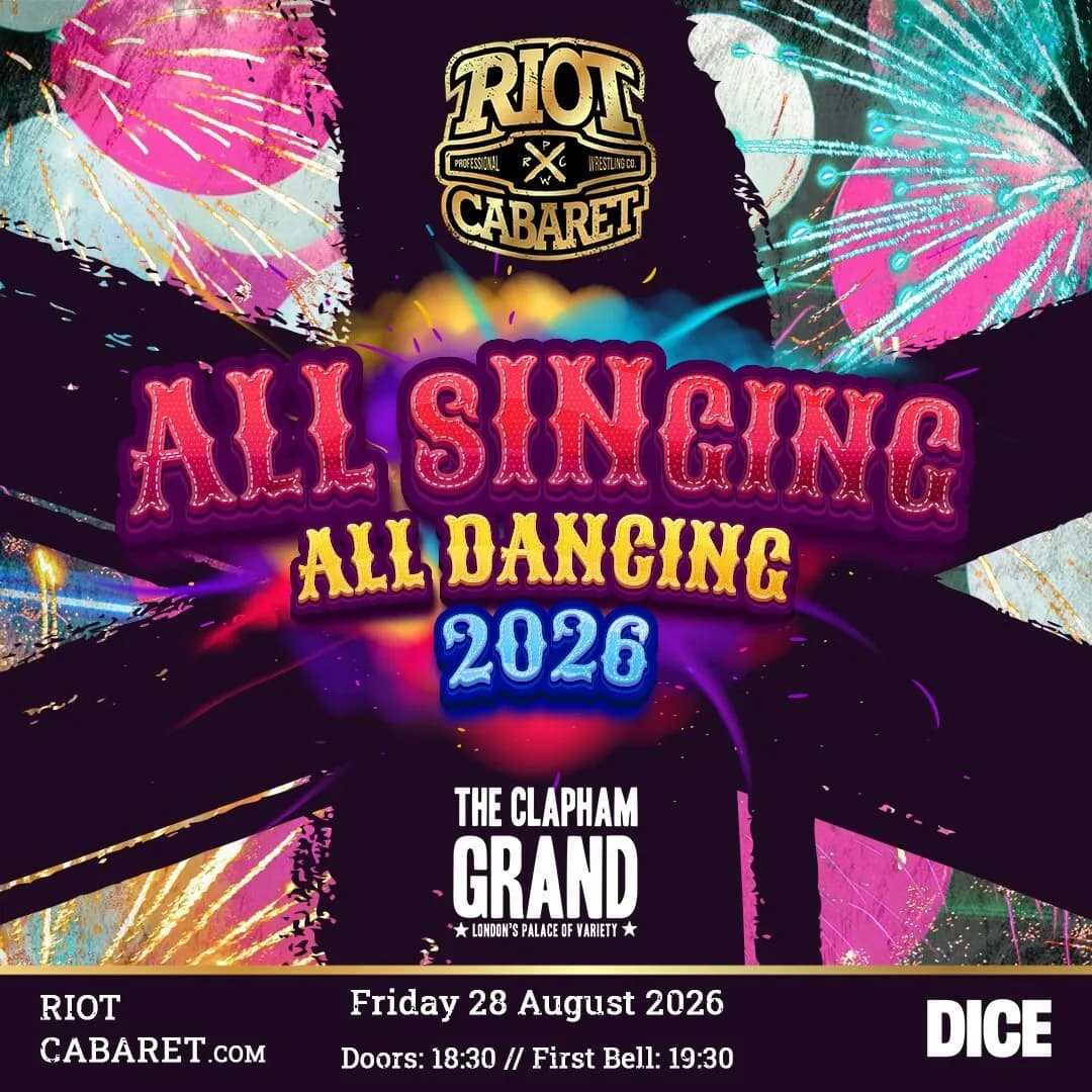 Clapham Riot Riot Cabaret Wrestling: All Singing All Dancing 2026 - London | Dates ...